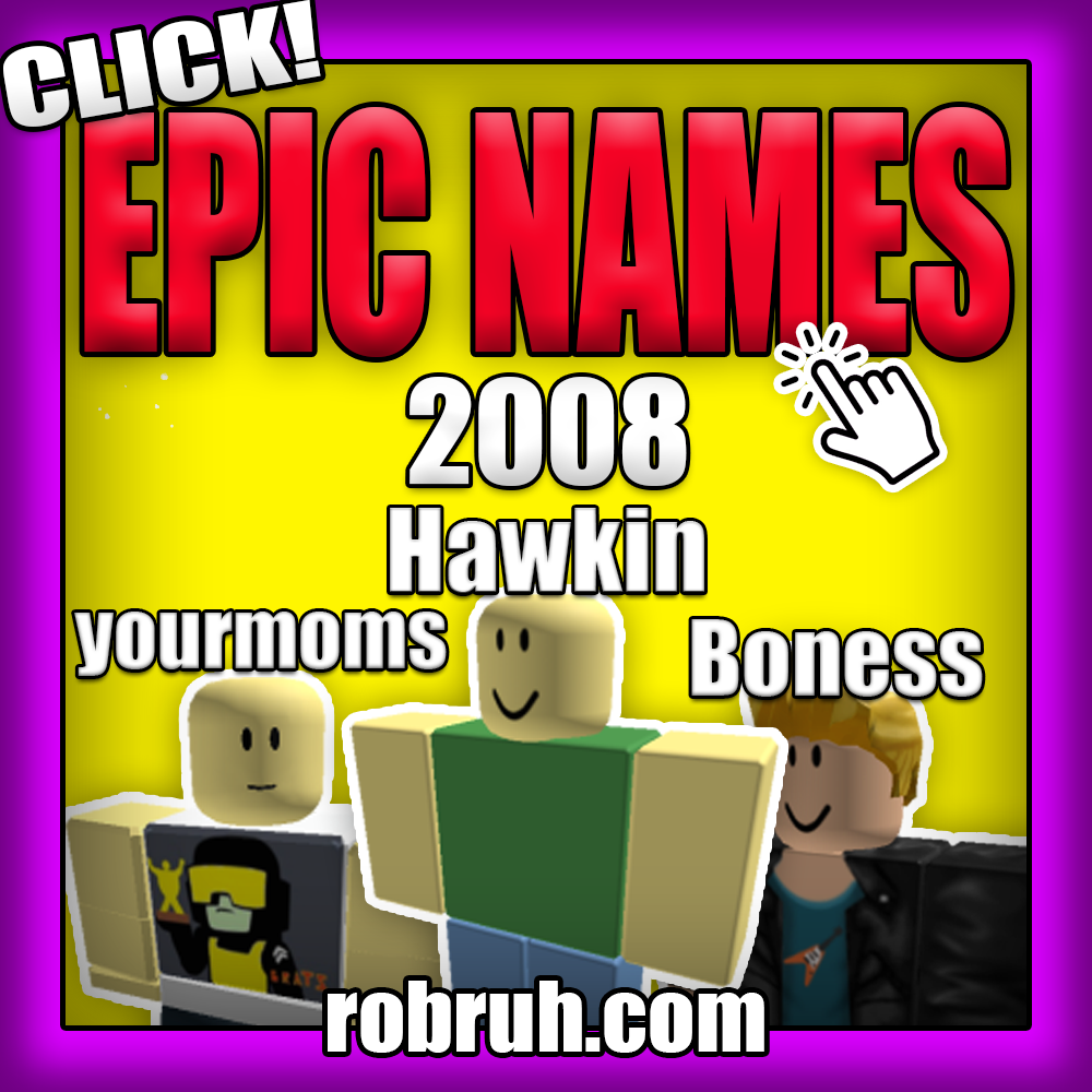 robruh 2008 ROBLOX account with a guaranteed epic name with no numbers!